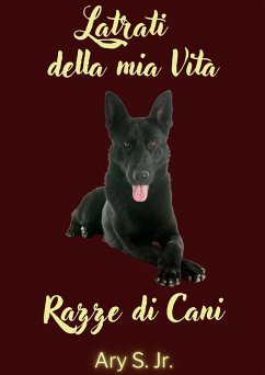 Cover Latrati della mia Vita Razze di Cani (eBook, ePUB)