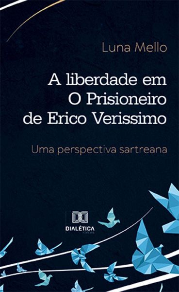 A liberdade em O Prisioneiro de Erico Verissimo (eBook, ePUB) A liberdade em O Prisioneiro de Erico Verissimo (eBook, ePUB)