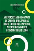 A repercussão do contrato de crédito bancário das micro e pequenas empresas no desenvolvimento econômico brasileiro (eBook, ePUB)