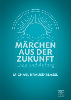 Märchen aus der Zukunft - Krause-Blassl, Michael