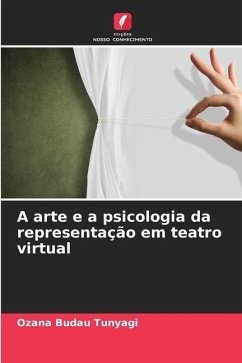 A arte e a psicologia da representação em teatro virtual - Budau Tunyagi, Ozana