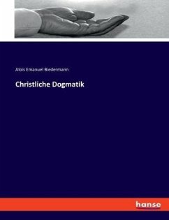 Christliche Dogmatik - Biedermann, Alois Emanuel