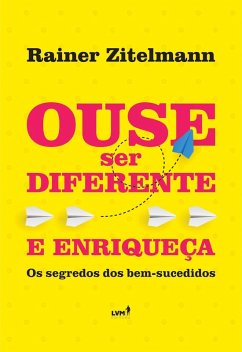 Ouse ser diferente e enriqueça (eBook, ePUB) - Zitelmann, Rainer