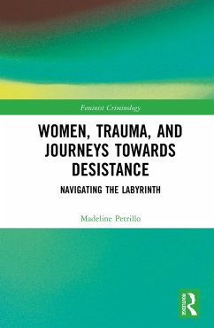 Women, Trauma, and Journeys towards Desistance (eBook, PDF) - Petrillo, Madeline