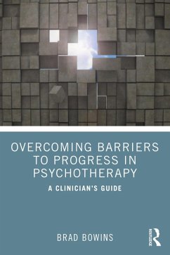 Overcoming Barriers to Progress in Psychotherapy (eBook, ePUB) - Bowins, Brad