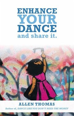 Enhance Your Dance and Share It (eBook, ePUB) - Thomas, Allen