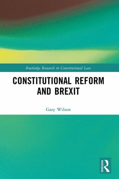 Constitutional Reform and Brexit (eBook, PDF) - Wilson, Gary