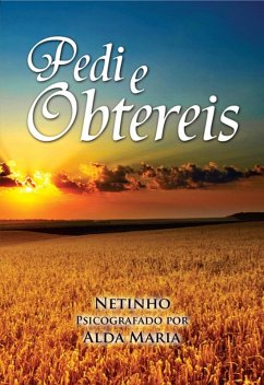 Pedi e Obtereis (eBook, ePUB) - Netinho; Maria, Alda