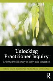 Unlocking Practitioner Inquiry (eBook, ePUB) Unlocking Practitioner Inquiry (eBook, ePUB)