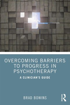Overcoming Barriers to Progress in Psychotherapy (eBook, PDF) - Bowins, Brad