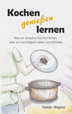 Kochen genießen lernen - Wagner, Fabian