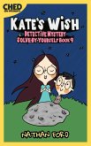Kate’s Wish (Detective Mystery Solve-By-Yourself Book 9)(Full Length Chapter Books for Kids Ages 6-12) (Includes Children Educational Worksheets) (fixed-layout eBook, ePUB)