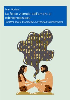 La felice vicenda dall'ambra al microprocessore (eBook, ePUB) - Boriani, Ivan