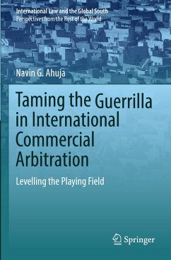 Taming the Guerrilla in International Commercial Arbitration - Ahuja, Navin G.