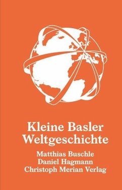 Kleine Basler Weltgeschichte - Buschle, Matthias;Hagmann, Daniel