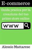 E-commerce: Guida pratica per la creazione del tuo primo store online (eBook, ePUB)