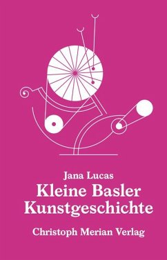 Kleine Basler Kunstgeschichte - Lucas, Jana