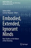 Embodied, Extended, Ignorant Minds