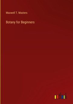 Botany for Beginners - Masters, Maxwell T.