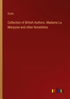 Collection of British Authors. Madame La Marquise and other Novelettes