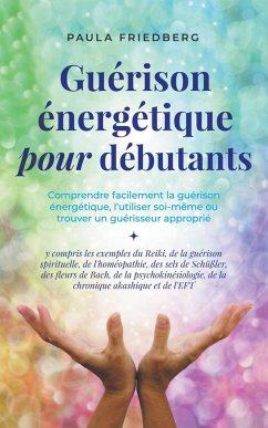 Guérison énergétique pour débutants - Friedberg, Paula