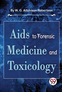 Aids To Forensic Medicine And Toxicology - Robertson, W. G. Aitchison