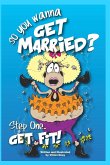 So____ You Wanna get Married