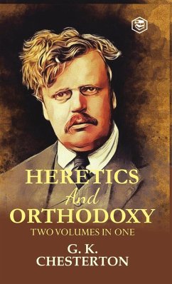 Heretics and Orthodoxy - Chesterton, G. K.