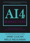 AI4 Marketers: Unleash the Power of AI to Supercharge Your Marketing Strategies (eBook, ePUB)