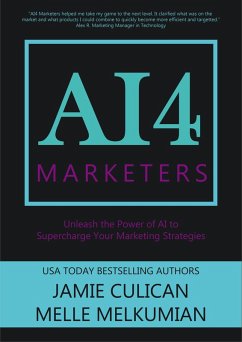 AI4 Marketers: Unleash the Power of AI to Supercharge Your Marketing Strategies (eBook, ePUB) - Culican, Jamie; Melkumian, Melle