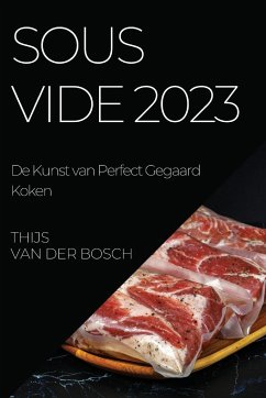 Sous Vide 2023 - Bosch, Thijs van der