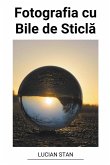 Fotografia cu Bile de Sticl¿