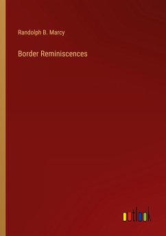 Border Reminiscences - Marcy, Randolph B.