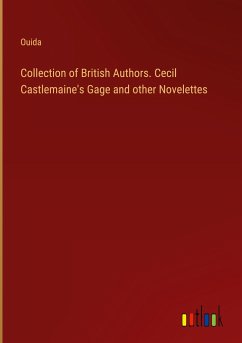 Collection of British Authors. Cecil Castlemaine's Gage and other Novelettes - Ouida
