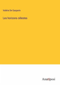 Les horizons célestes - De Gasparin, Valérie