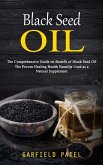 Black Seed Oil: The Comprehensive Guide on Benefit of Black Seed Oil (The Proven Healing Health Benefits Used as a Natural Supplement)