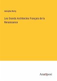 Les Grands Architectes Français de la Renaissance