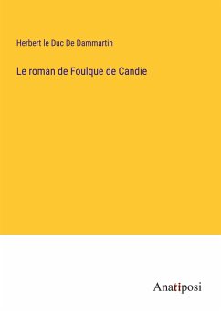 Le roman de Foulque de Candie - de Dammartin, Herbert le Duc