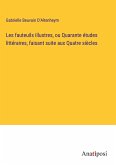 Les fauteuils illustres, ou Quarante études littéraires, faisant suite aux Quatre siècles