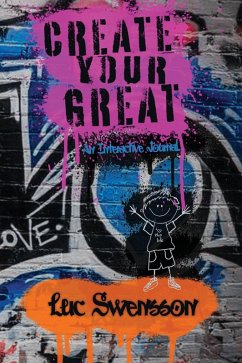 Cover Create Your Great - An Interactive Journal