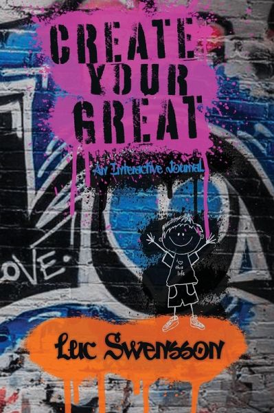 Create Your Great - An Interactive Journal Create Your Great - An Interactive Journal