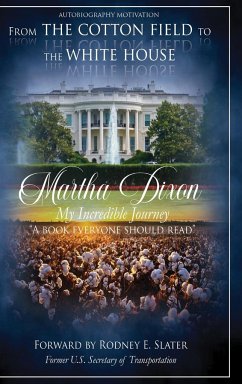 From the Cotton Field to the White House (My Incredible Journey) - Dixon, Martha