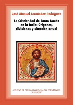 La cristiandad de santo Tomás en la India : orígenes, divisiones y situación actual - Fernández Rodríguez, J. M.