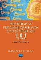 Psikoterapi ve Psikolojik Danismada Manevi Yönelimli 101 Teknik - Kolektif