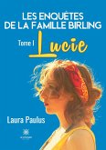 Les enquêtes de la famille Birling: Tome I: Lucie