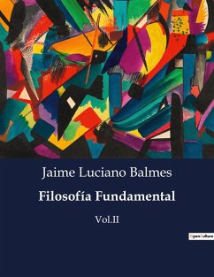 Filosofía Fundamental - Balmes, Jaime Luciano