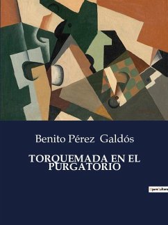 TORQUEMADA EN EL PURGATORIO - Galdós, Benito Pérez