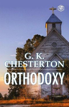 Orthodoxy - Chesterton, G. K.