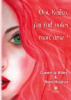 Moi, Kaïko, j'ai fait voler mon âme ! - Gwen À Ailes Et Naïs Hujeux