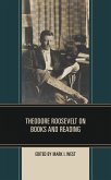 Theodore Roosevelt on Books and Reading (eBook, ePUB)